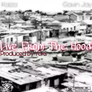 Kaiza - Live From The Hood ft. Gavin Jay